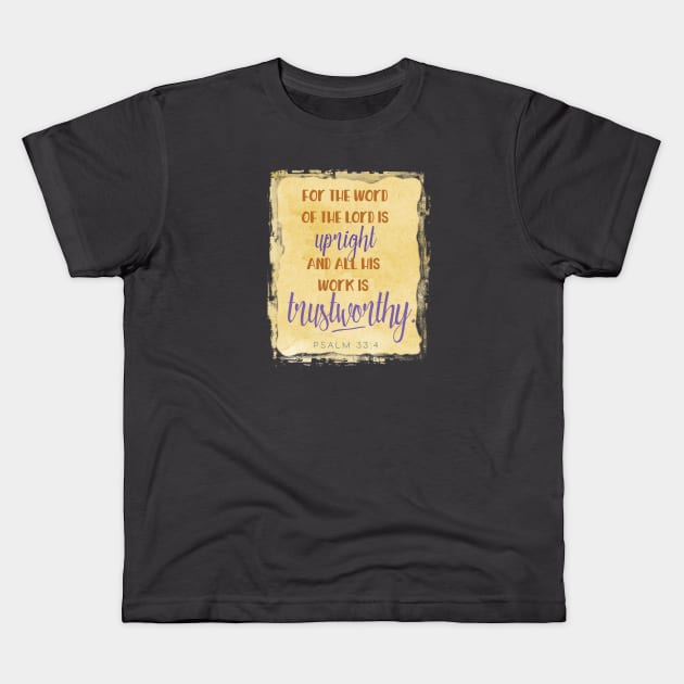 The Lord is Trustworthy, Psalm 33:4 - Christian design Kids T-Shirt by Third Day Media, LLC.